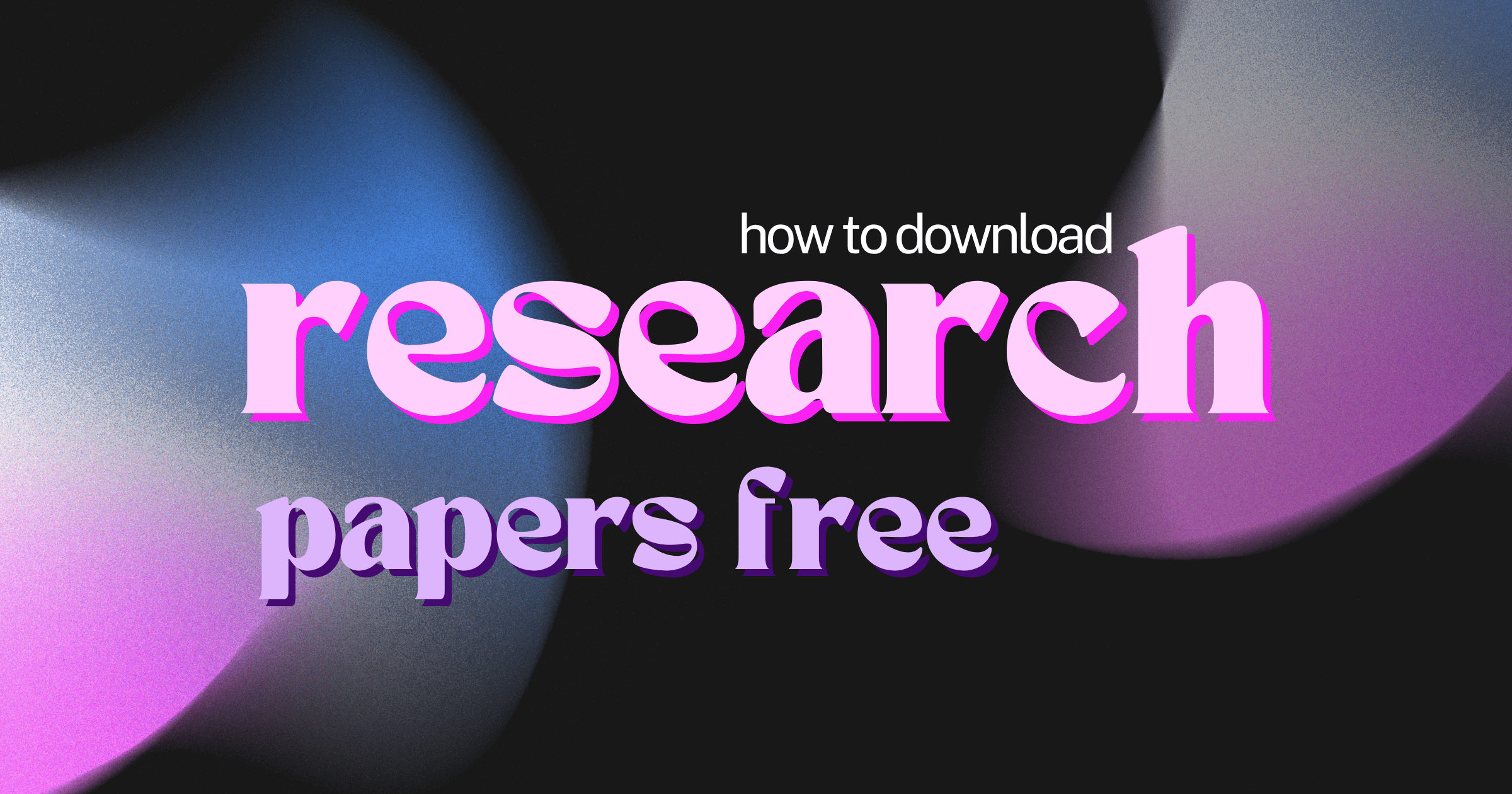 How to Download Research Papers for Free: 7 Legal Sources