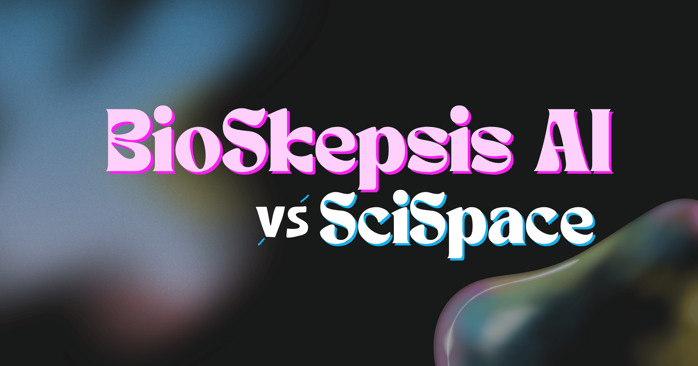 BioSkepsis vs SciSpace — A Biomedical-Native Alternative