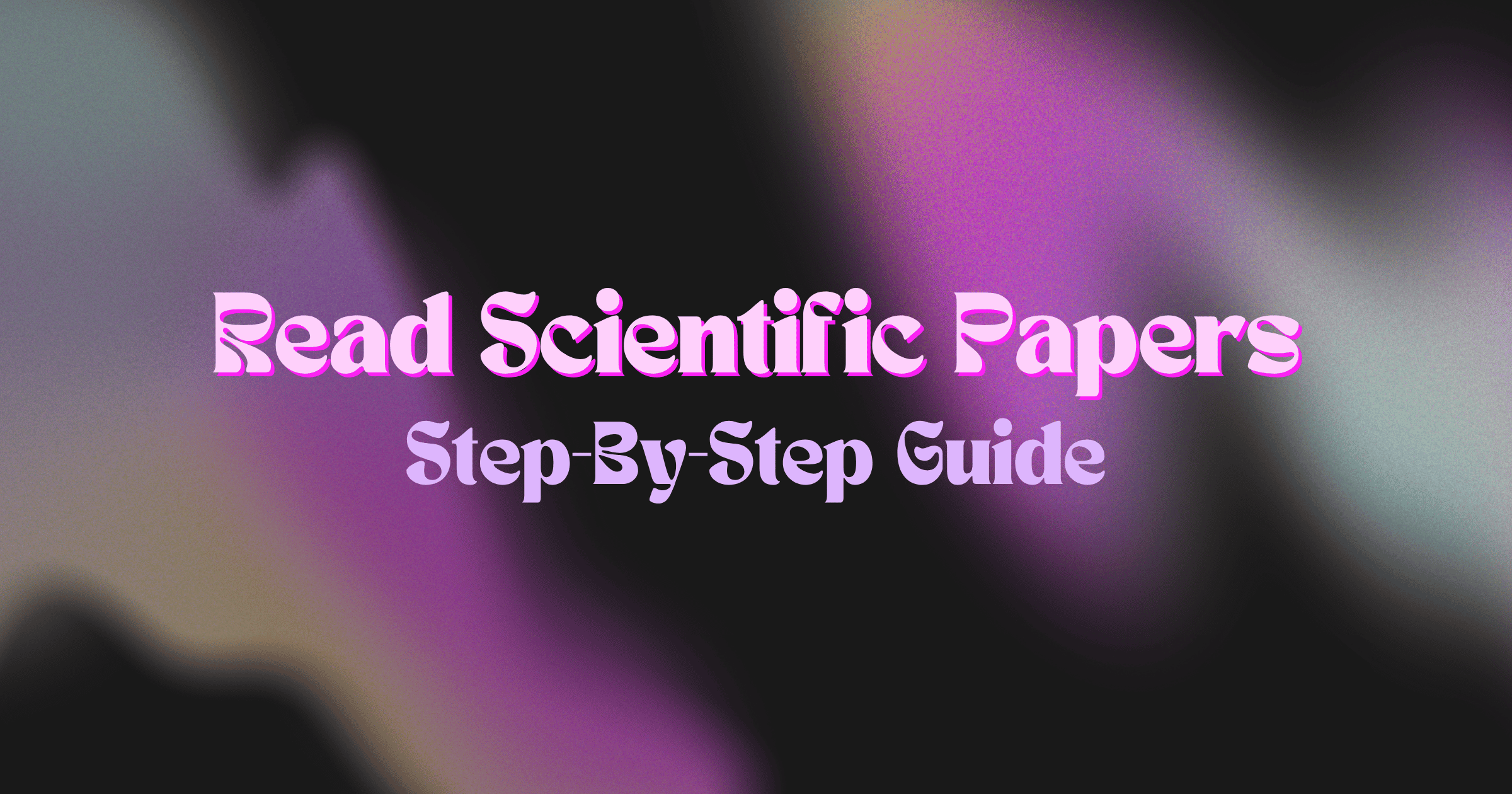 How to Read a Scientific Paper — A Researcher's Guide